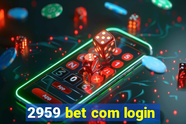 2959 bet com login